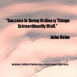 Quotes on Success -  John Rohn and Robert W. Lucas
